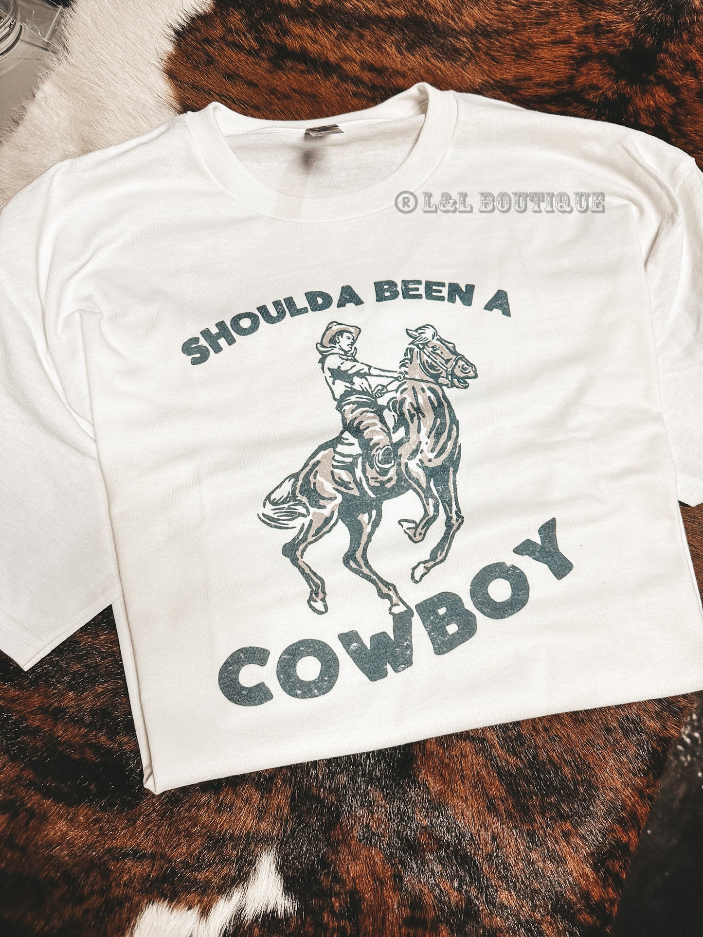 Shoulda Been a Cowboy Tshirt